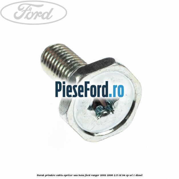 Surub prindere cablu opritor usa bena Ford Ranger 2002-2006 2.5 TD 84 cp WL-T diesel