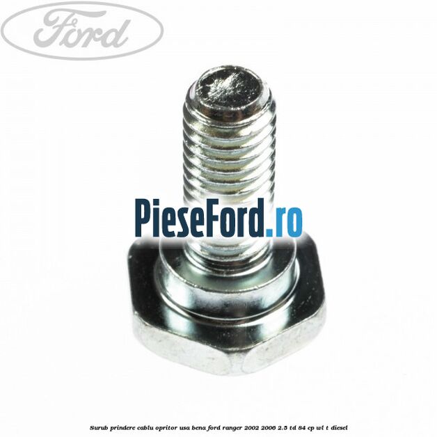 Surub prindere cablu opritor usa bena Ford Ranger 2002-2006 2.5 TD 84 cp WL-T diesel