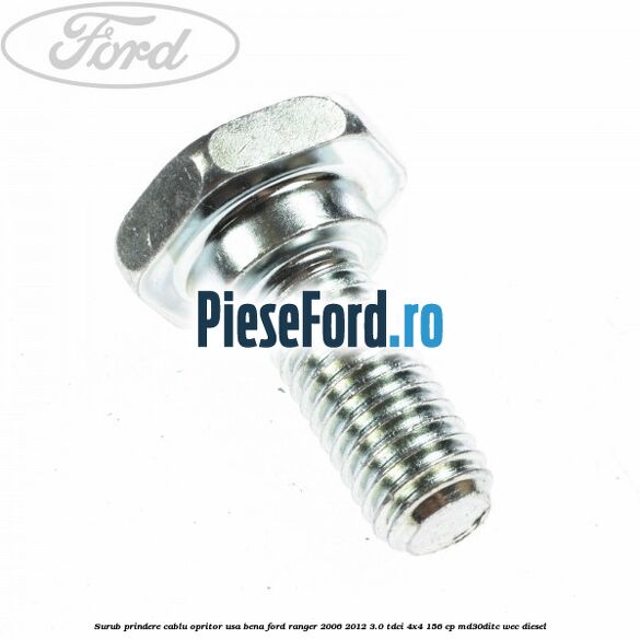 Surub prindere cablu opritor usa bena Ford Ranger 2006-2012 3.0 TDCi 4x4 156 cp MD30DITC, WEC diesel