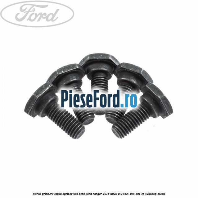 Surub prindere cablu opritor usa bena Ford Ranger 2016-2020 2.2 TDCi 4x4 131 cp T22DD0P diesel
