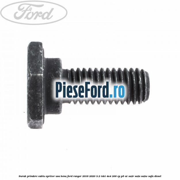 Surub prindere cablu opritor usa bena Ford Ranger 2016-2020 3.2 TDCi 4x4 200 cp P5-AT, SA2R, SA2S, SA2W, SAFA diesel
