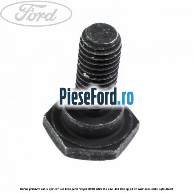 Surub prindere cablu opritor usa bena Ford Ranger 2016-2020 3.2 TDCi 4x4 200 cp P5-AT, SA2R, SA2S, SA2W, SAFA diesel