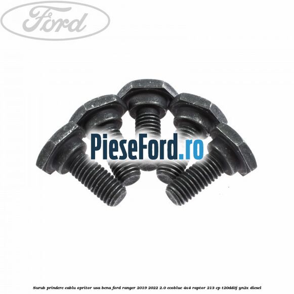 Surub prindere cablu opritor usa bena Ford Ranger 2019-2022 2.0 EcoBlue 4x4 Raptor 213 cp T20DD0J, YN2X diesel