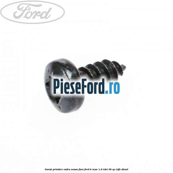Surub prindere cadru scaun fata Ford B-Max 1.6 TDCi 95 cp T3JB diesel