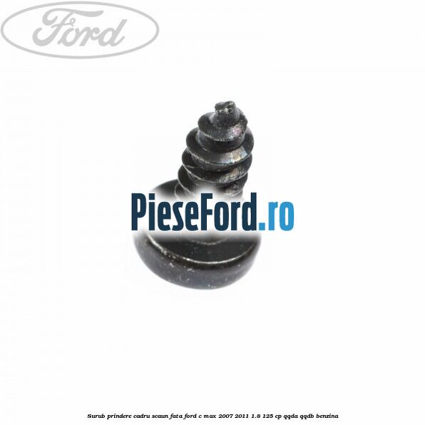 Surub prindere cadru scaun fata Ford C-Max 2007-2011 1.8 125 cp QQDA, QQDB benzina