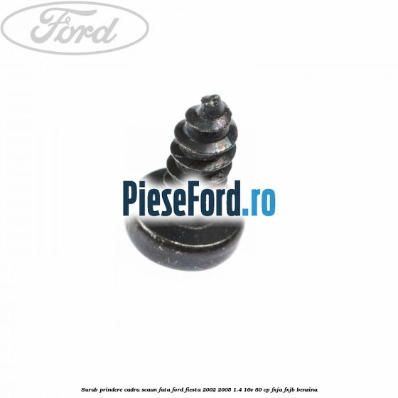 Surub prindere cadru scaun fata Ford Fiesta 2002-2005 1.4 16V 80 cp FXJA, FXJB benzina