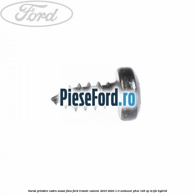 Surub prindere cadru scaun fata Ford Transit Custom 2019-2023 1.0 EcoBoost PHEV 125 cp M1FA Hybrid