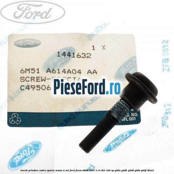 Surub prindere cadru spatar scaun 3 usi Ford Focus 2004-2007 1.6 TDCi 109 cp Surub prindere cadru spatar scaun 3 usi Ford Focus 2004-2007 1.6 TDCi 109 cp G8DA, G8DB, G8DD, G8DE, G8DF diesel