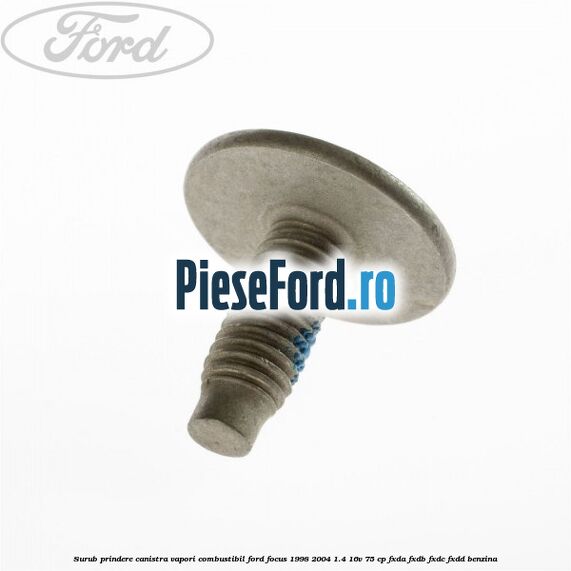 Surub prindere canistra vapori combustibil Ford Focus 1998-2004 1.4 16V 75 cp FXDA, FXDB, FXDC, FXDD benzina