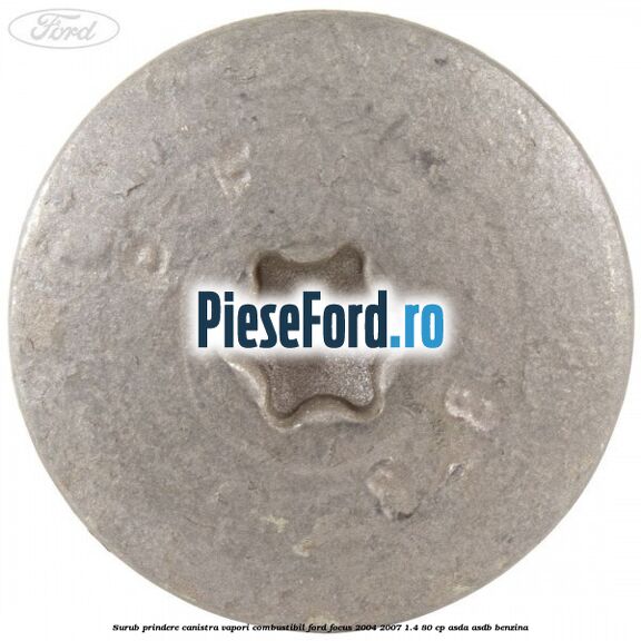 Surub prindere canistra vapori combustibil Ford Focus 2004-2007 1.4 80 cp ASDA, ASDB benzina