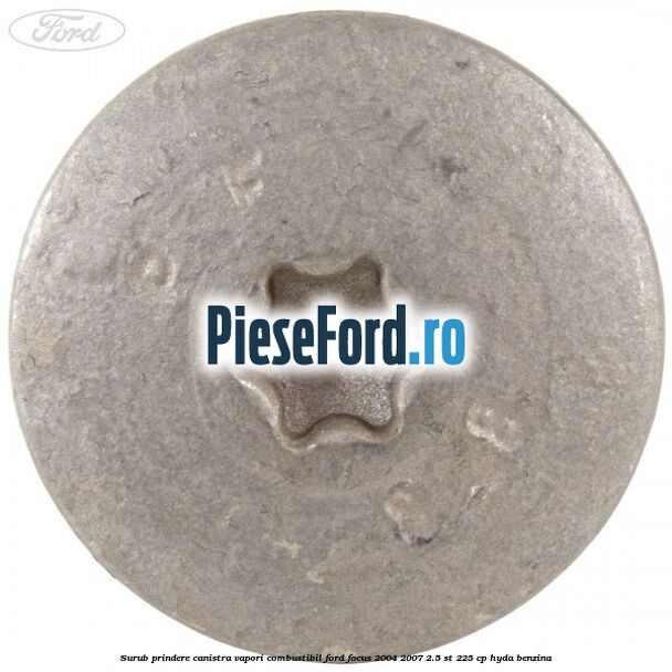 Surub prindere canistra vapori combustibil Ford Focus 2004-2007 2.5 ST 225 cp Surub prindere canistra vapori combustibil Ford Focus 2004-2007 2.5 ST 225 cp HYDA benzina