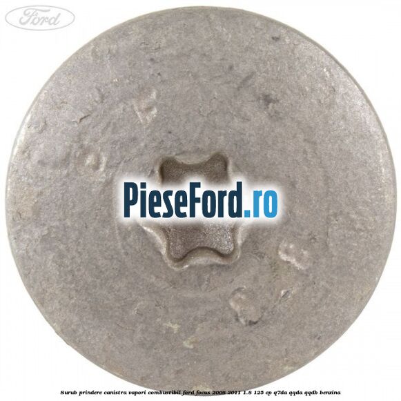 Surub prindere canistra vapori combustibil Ford Focus 2008-2011 1.8 125 cp Surub prindere canistra vapori combustibil Ford Focus 2008-2011 1.8 125 cp Q7DA, QQDA, QQDB benzina