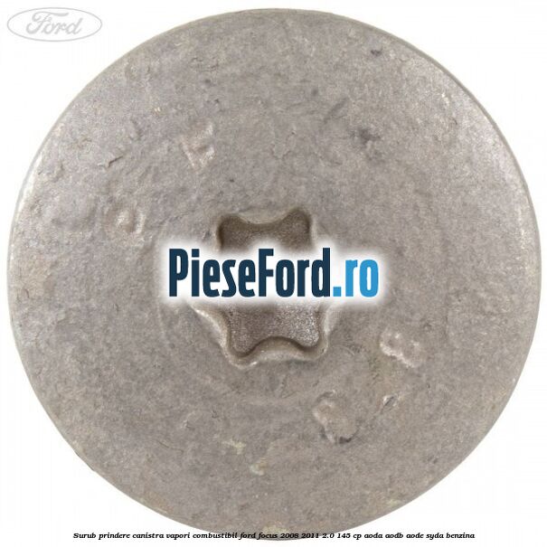 Surub prindere canistra vapori combustibil Ford Focus 2008-2011 2.0 145 cp Surub prindere canistra vapori combustibil Ford Focus 2008-2011 2.0 145 cp AODA, AODB, AODE, SYDA benzina