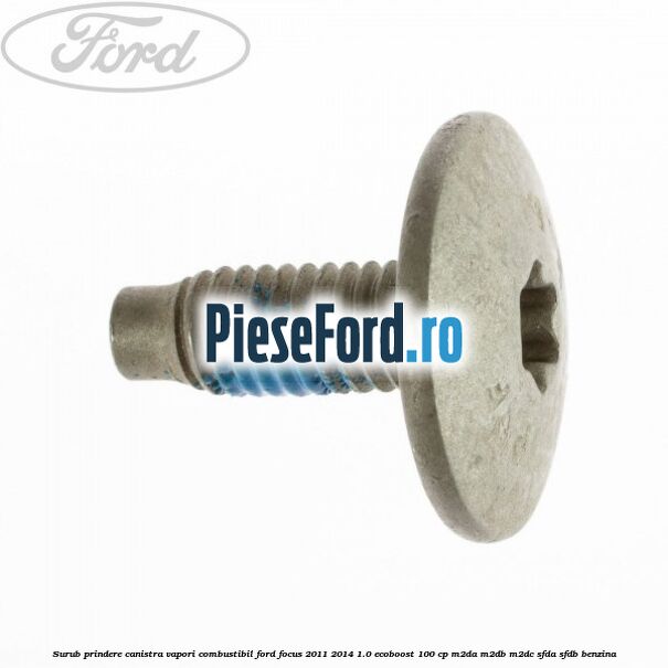 Surub prindere canistra vapori combustibil Ford Focus 2011-2014 1.0 EcoBoost 100 cp Surub prindere canistra vapori combustibil Ford Focus 2011-2014 1.0 EcoBoost 100 cp M2DA, M2DB, M2DC, SFDA, SFDB benzina