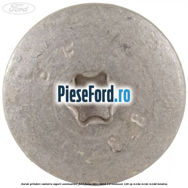 Surub prindere canistra vapori combustibil Ford Focus 2011-2014 1.0 EcoBoost 125 cp M1DA, M1DC, M1DD benzina