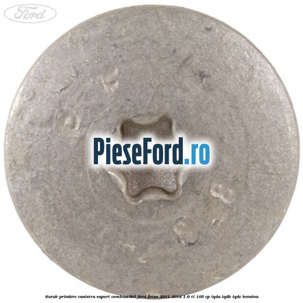 Surub prindere canistra vapori combustibil Ford Focus 2011-2014 1.6 Ti 105 cp Surub prindere canistra vapori combustibil Ford Focus 2011-2014 1.6 Ti 105 cp IQDA, IQDB, IQDC benzina
