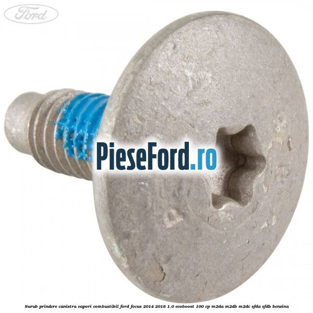 Surub prindere canistra vapori combustibil Ford Focus 2014-2018 1.0 EcoBoost 100 cp M2DA, M2DB, M2DC, SFDA, SFDB benzina
