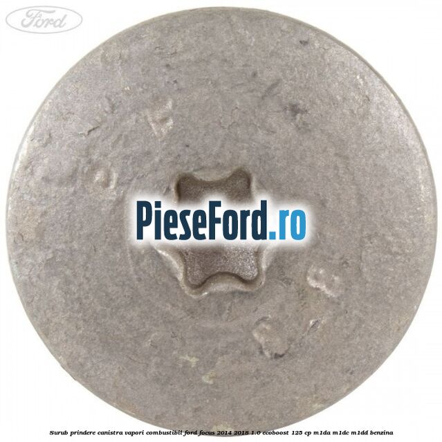 Surub prindere canistra vapori combustibil Ford Focus 2014-2018 1.0 EcoBoost 125 cp M1DA, M1DC, M1DD benzina