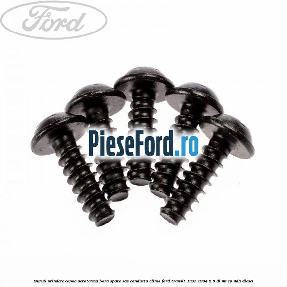 Surub prindere capac aeroterma, bara spate sau conducta clima Ford Transit 1991-1994 2.5 DI 80 cp Surub prindere capac aeroterma, bara spate sau conducta clima Ford Transit 1991-1994 2.5 DI 80 cp 4DA diesel