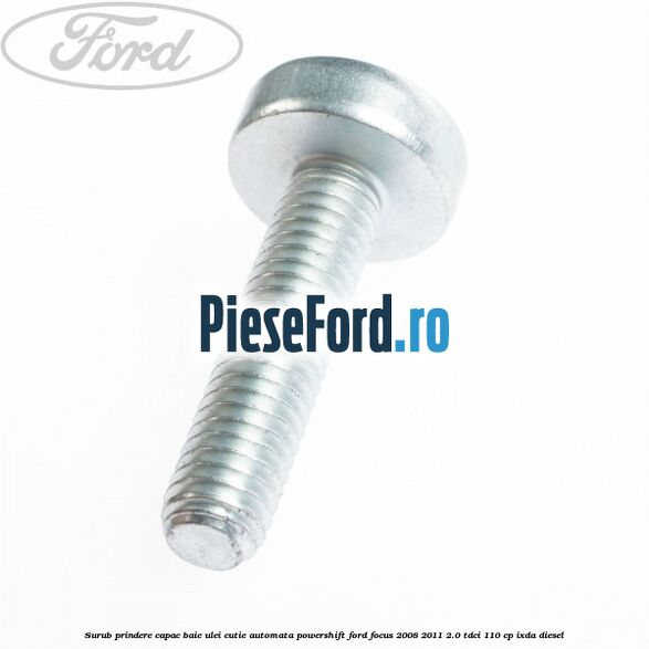 Surub prindere capac baie ulei cutie automata PowerShift Ford Focus 2008-2011 2.0 TDCi 110 cp IXDA diesel