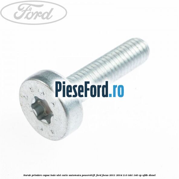 Surub prindere capac baie ulei cutie automata PowerShift Ford Focus 2011-2014 2.0 TDCi 140 cp Surub prindere capac baie ulei cutie automata PowerShift Ford Focus 2011-2014 2.0 TDCi 140 cp UFDB diesel