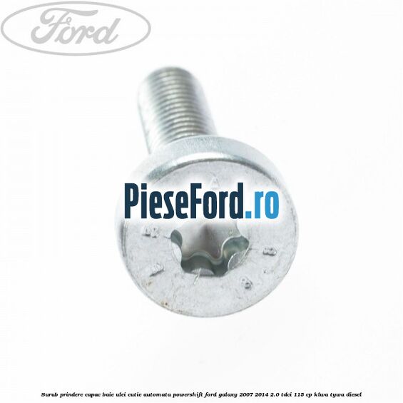 Surub prindere capac baie ulei cutie automata PowerShift Ford Galaxy 2007-2014 2.0 TDCi 115 cp KLWA, TYWA diesel