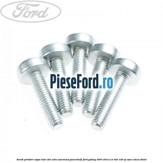 Surub prindere capac baie ulei cutie automata PowerShift Ford Galaxy 2007-2014 2.0 TDCi 136 cp AZWC, UKWA diesel