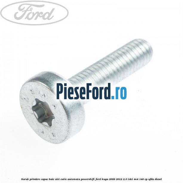 Surub prindere capac baie ulei cutie automata PowerShift Ford Kuga 2008-2012 2.0 TDCI 4x4 140 cp UFDA diesel