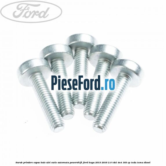 Surub prindere capac baie ulei cutie automata PowerShift Ford Kuga 2013-2016 2.0 TDCi 4x4 163 cp TXDA, TXMA diesel