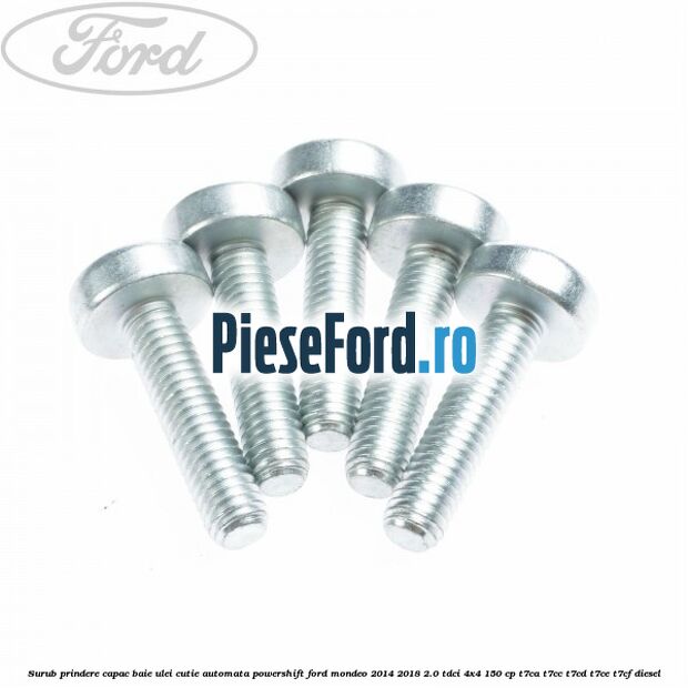 Surub prindere capac baie ulei cutie automata PowerShift Ford Mondeo 2014-2018 2.0 TDCi 4x4 150 cp T7CA, T7CC, T7CD, T7CE, T7CF diesel