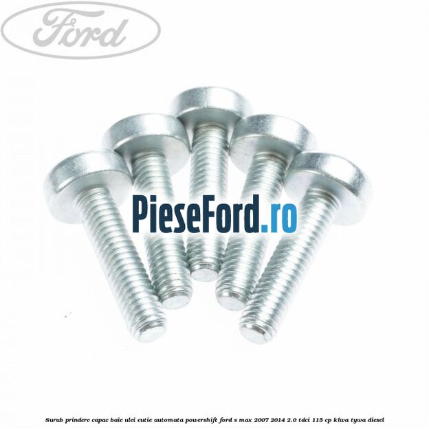 Surub prindere capac baie ulei cutie automata PowerShift Ford S-Max 2007-2014 2.0 TDCi 115 cp KLWA, TYWA diesel
