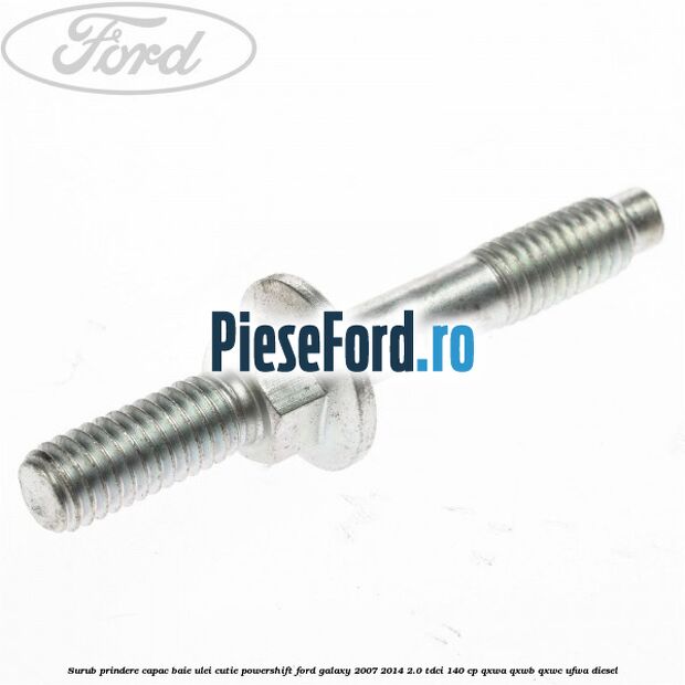 Surub prindere capac baie ulei cutie PowerShift Ford Galaxy 2007-2014 2.0 TDCi 140 cp QXWA, QXWB, QXWC, UFWA diesel