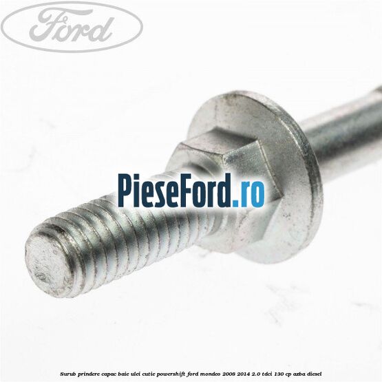 Surub prindere capac baie ulei cutie PowerShift Ford Mondeo 2008-2014 2.0 TDCi 130 cp Surub prindere capac baie ulei cutie PowerShift Ford Mondeo 2008-2014 2.0 TDCi 130 cp AZBA diesel