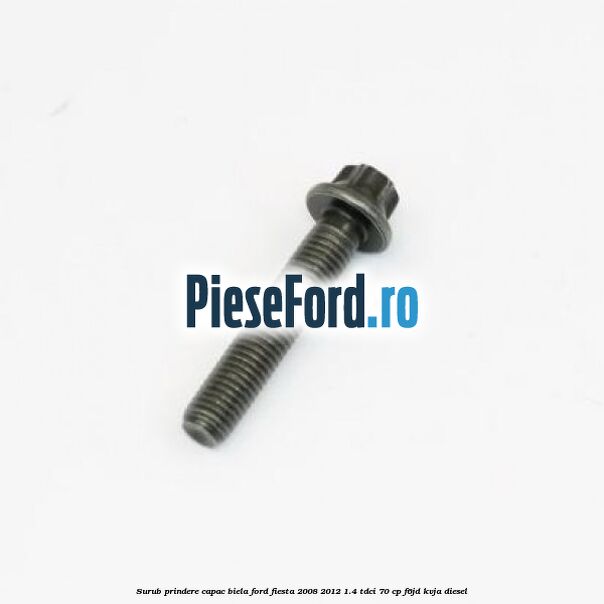 Surub prindere capac biela Ford Fiesta 2008-2012 1.4 TDCi 70 cp Surub prindere capac biela Ford Fiesta 2008-2012 1.4 TDCi 70 cp F6JD, KVJA diesel