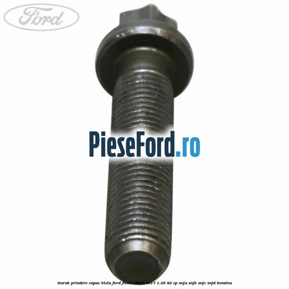 Surub prindere capac biela Ford Fiesta 2013-2017 1.25 82 cp SNJA, SNJB, SNJC, SNJD benzina