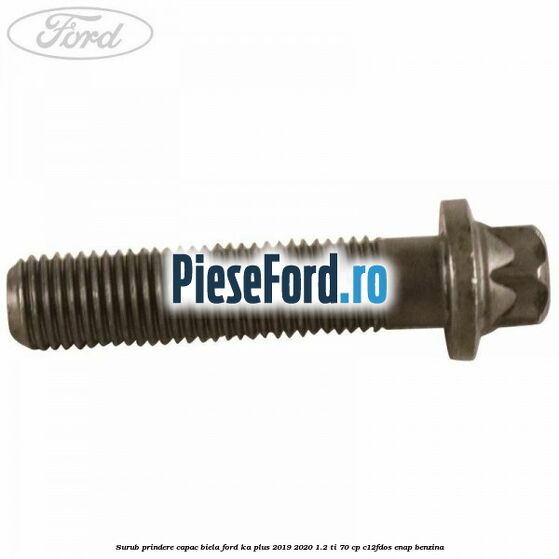 Surub prindere capac biela Ford Ka plus 2019-2020 1.2 Ti 70 cp C12FDOS, ENAP benzina