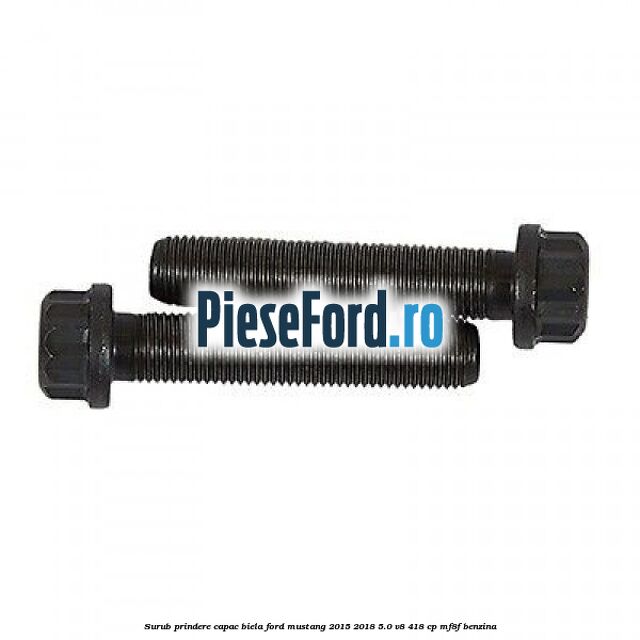 Surub prindere capac biela Ford Mustang 2015-2018 5.0 V8 418 cp MF8F benzina