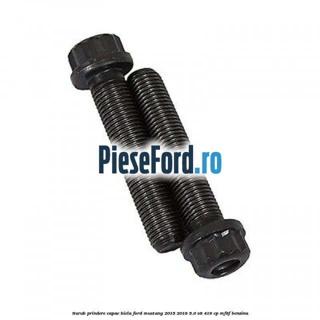 Surub prindere capac biela Ford Mustang 2015-2018 5.0 V8 418 cp MF8F benzina