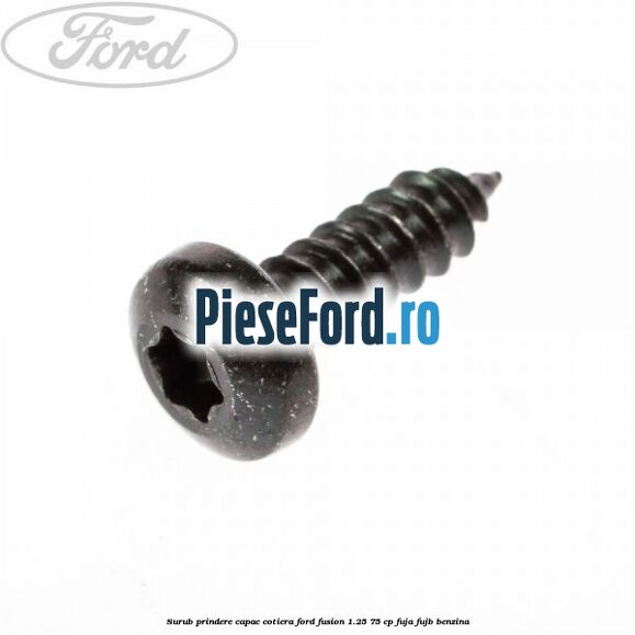 Surub prindere capac cotiera Ford Fusion 1.25 75 cp FUJA, FUJB benzina
