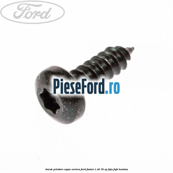 Surub prindere capac cotiera Ford Fusion 1.25 75 cp FUJA, FUJB benzina