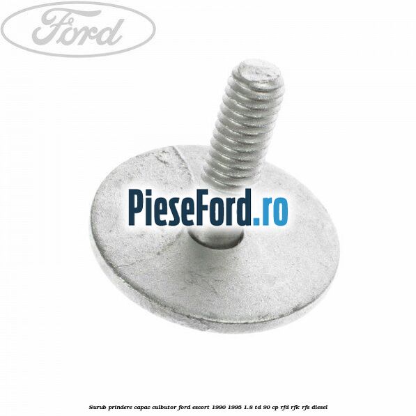 Surub prindere capac culbutor Ford Escort 1990-1995 1.8 TD 90 cp Surub prindere capac culbutor Ford Escort 1990-1995 1.8 TD 90 cp RFD, RFK, RFS diesel
