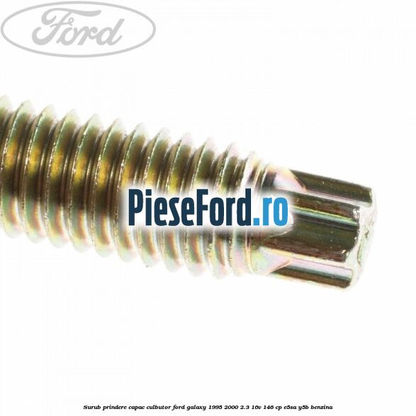 Surub prindere capac culbutor Ford Galaxy 1995-2000 2.3 16V 146 cp E5SA, Y5B benzina