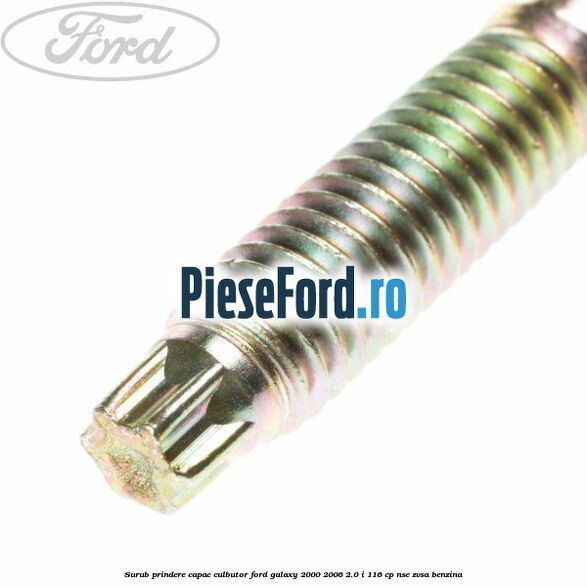Surub prindere capac culbutor Ford Galaxy 2000-2006 2.0 i 116 cp NSE, ZVSA benzina