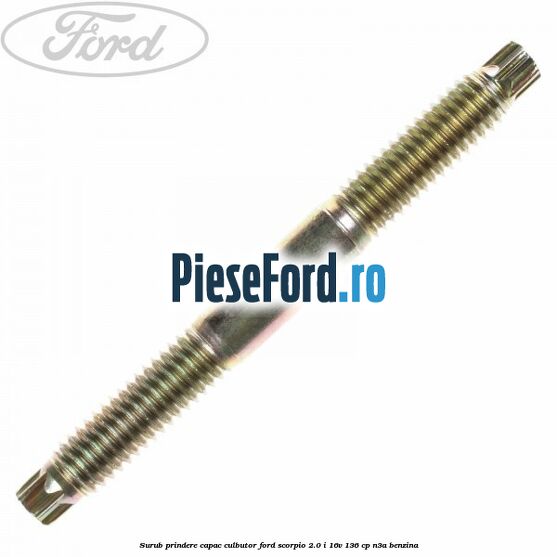 Surub prindere capac culbutor Ford Scorpio 2.0 i 16V 136 cp N3A benzina