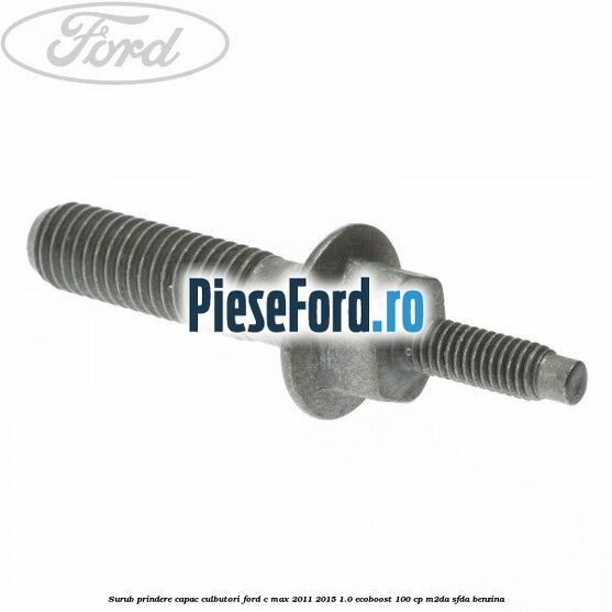 Surub prindere capac culbutori Ford C-Max 2011-2015 1.0 EcoBoost 100 cp M2DA, SFDA benzina