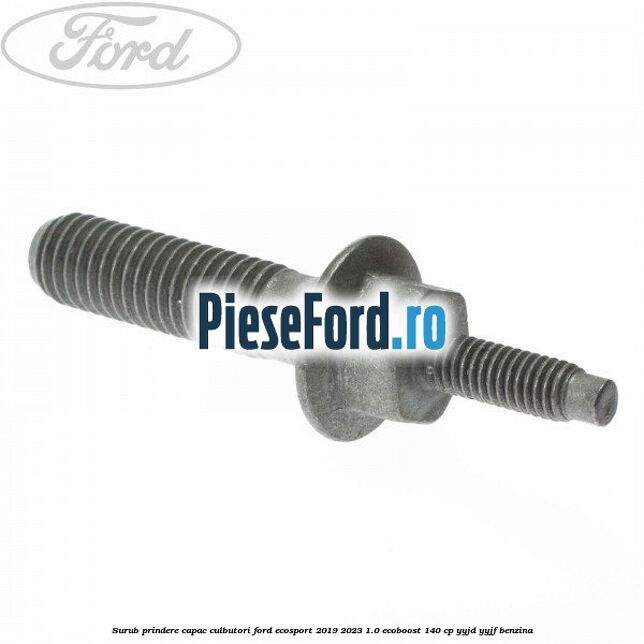 Surub prindere capac culbutori Ford EcoSport 2019-2023 1.0 EcoBoost 140 cp YYJD, YYJF benzina