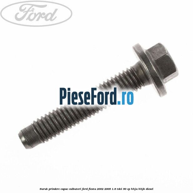 Surub prindere capac culbutori Ford Fiesta 2002-2005 1.6 TDCi 90 cp HHJA, HHJB diesel