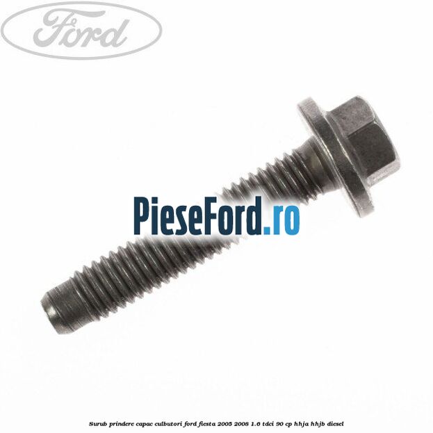 Surub prindere capac culbutori Ford Fiesta 2005-2008 1.6 TDCi 90 cp HHJA, HHJB diesel
