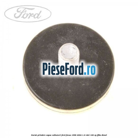 Surub prindere capac culbutori Ford Focus 1998-2004 1.8 TDCi 100 cp FFDA diesel