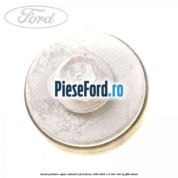 Surub prindere capac culbutori Ford Focus 1998-2004 1.8 TDCi 100 cp FFDA diesel